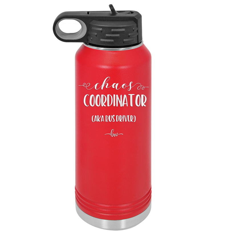 Chaos Coordinator aka Bus Driver - Laser Engraved Stainless Steel Drinkware - 1533 -