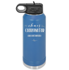Chaos Coordinator aka Bus Driver - Laser Engraved Stainless Steel Drinkware - 1533 -