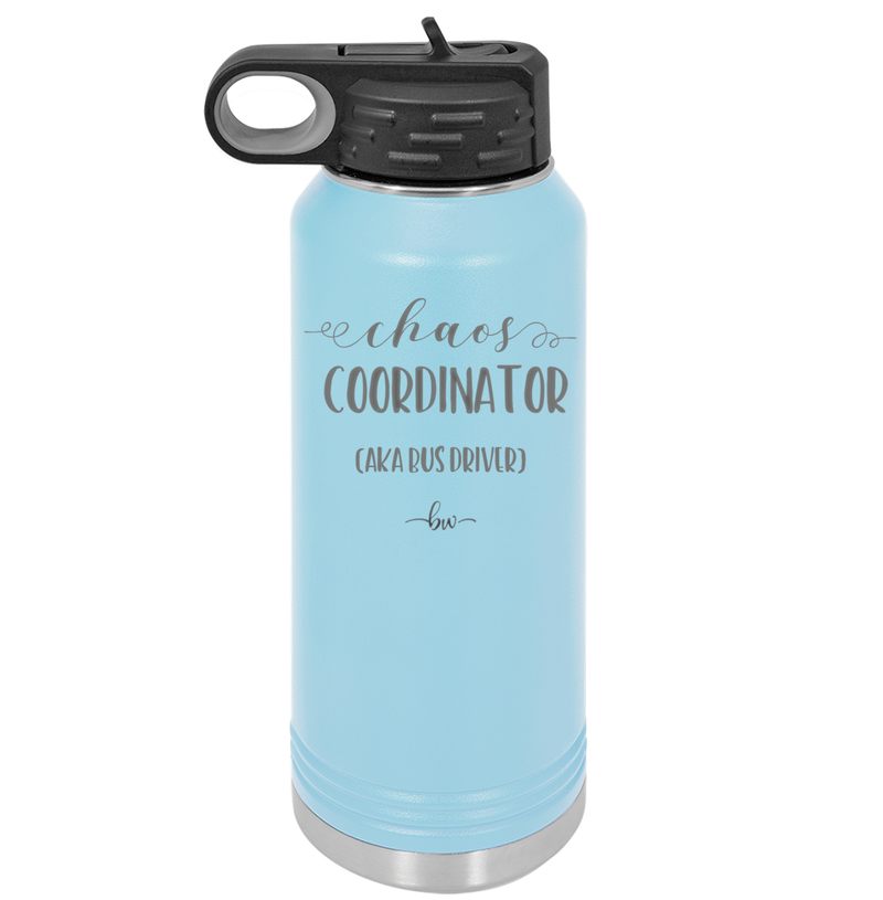 Chaos Coordinator aka Bus Driver - Laser Engraved Stainless Steel Drinkware - 1533 -