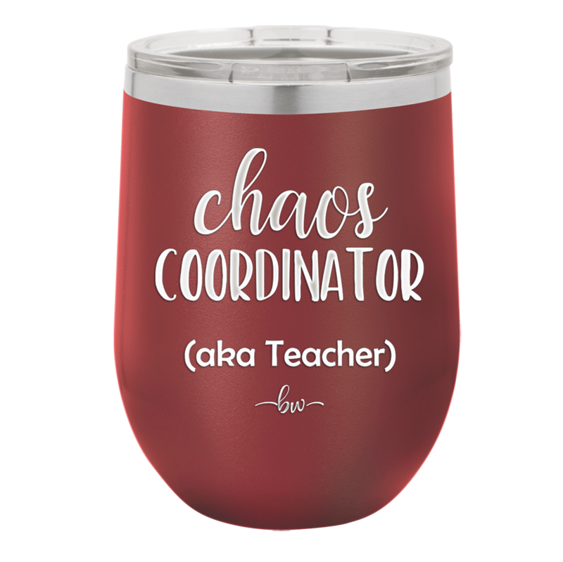 Chaos Coordinator aka Teacher - Laser Engraved Stainless Steel Drinkware - 1534 -