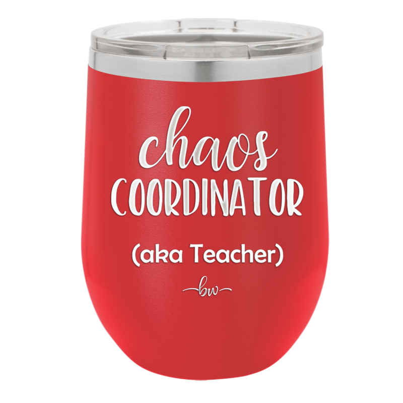 Chaos Coordinator aka Teacher - Laser Engraved Stainless Steel Drinkware - 1534 -