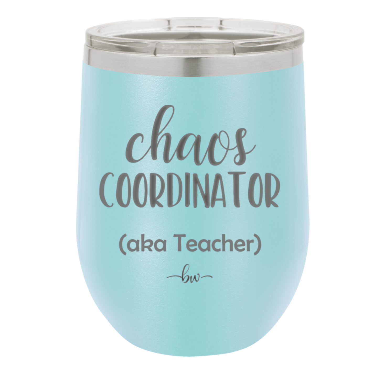 Chaos Coordinator aka Teacher - Laser Engraved Stainless Steel Drinkware - 1534 -