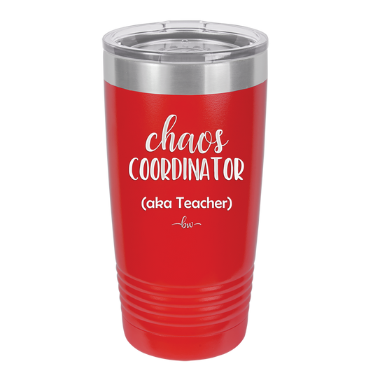 Chaos Coordinator aka Teacher - Laser Engraved Stainless Steel Drinkware - 1534 -