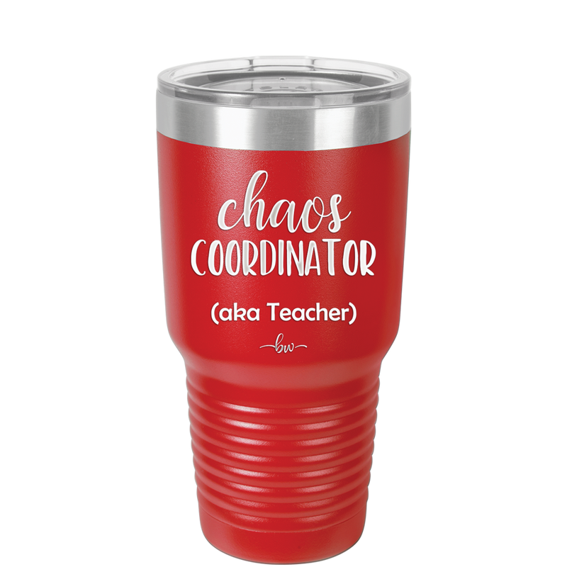 Chaos Coordinator aka Teacher - Laser Engraved Stainless Steel Drinkware - 1534 -