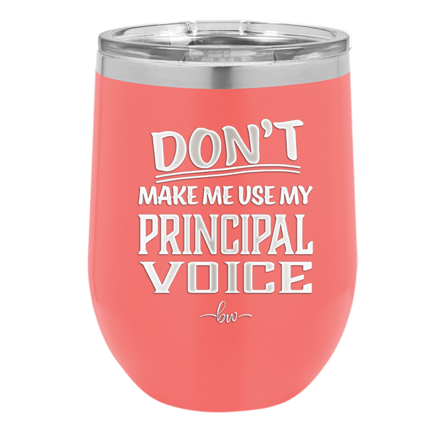 Don't Make Me Use My Principal Voice - Laser Engraved Stainless Steel Drinkware - 1536 -