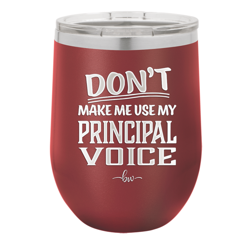 Don't Make Me Use My Principal Voice - Laser Engraved Stainless Steel Drinkware - 1536 -