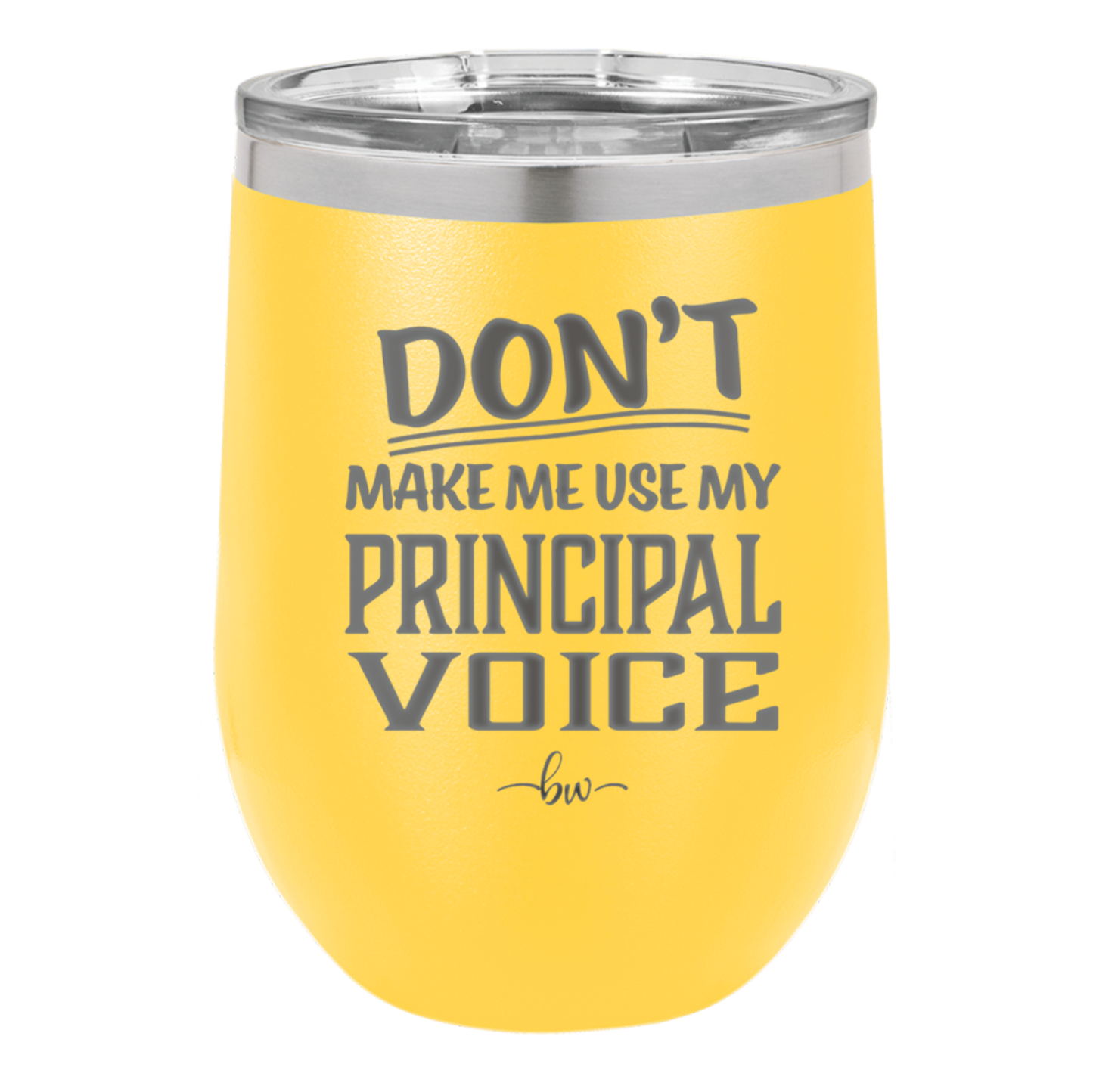 Don't Make Me Use My Principal Voice - Laser Engraved Stainless Steel Drinkware - 1536 -