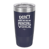 Don't Make Me Use My Principal Voice - Laser Engraved Stainless Steel Drinkware - 1536 -