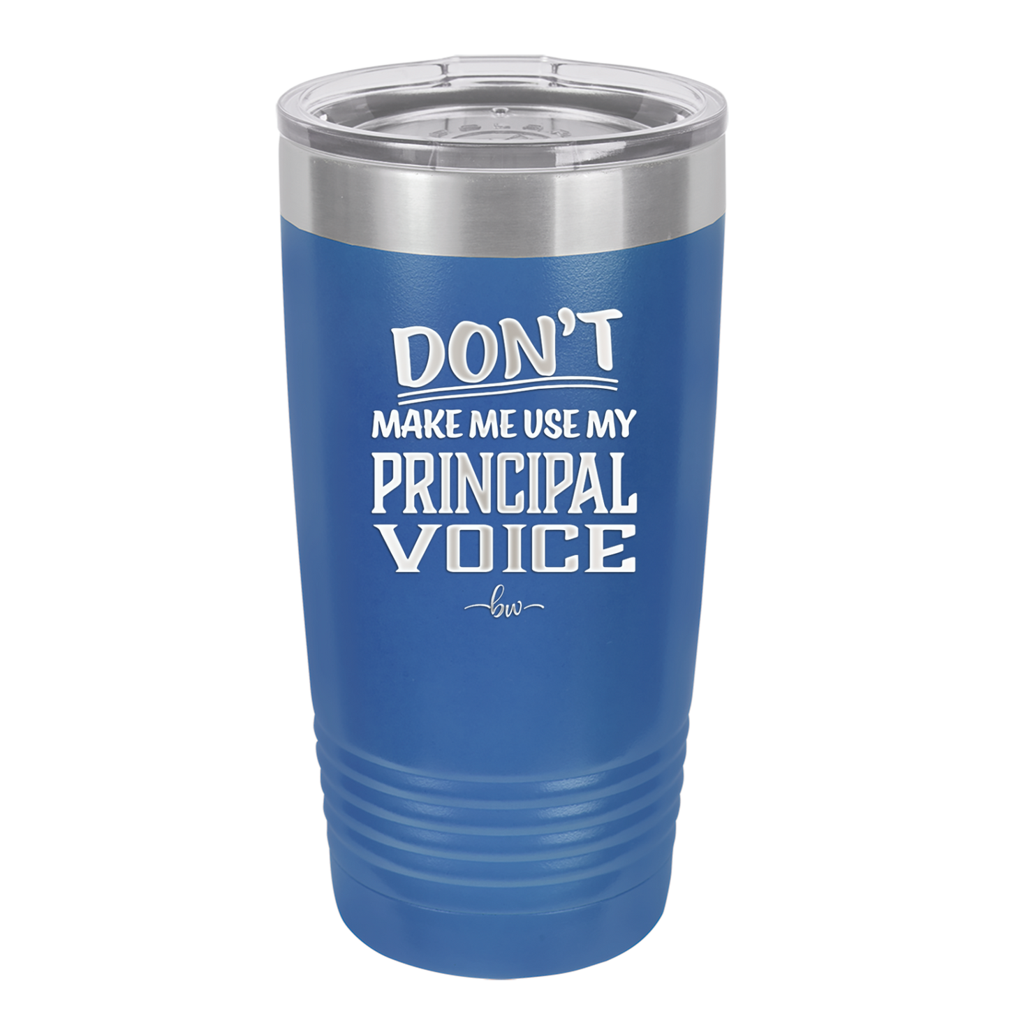 Don't Make Me Use My Principal Voice - Laser Engraved Stainless Steel Drinkware - 1536 -
