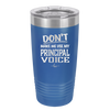 Don't Make Me Use My Principal Voice - Laser Engraved Stainless Steel Drinkware - 1536 -