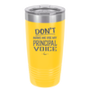 Don't Make Me Use My Principal Voice - Laser Engraved Stainless Steel Drinkware - 1536 -