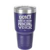 Don't Make Me Use My Principal Voice - Laser Engraved Stainless Steel Drinkware - 1536 -