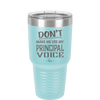 Don't Make Me Use My Principal Voice - Laser Engraved Stainless Steel Drinkware - 1536 -