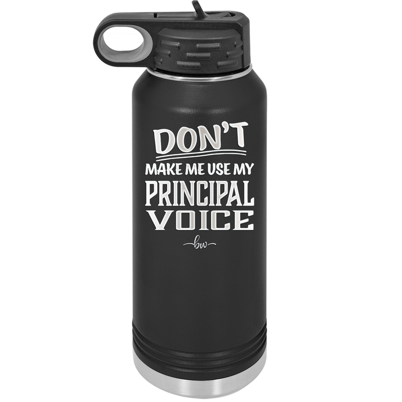 Don't Make Me Use My Principal Voice - Laser Engraved Stainless Steel Drinkware - 1536 -