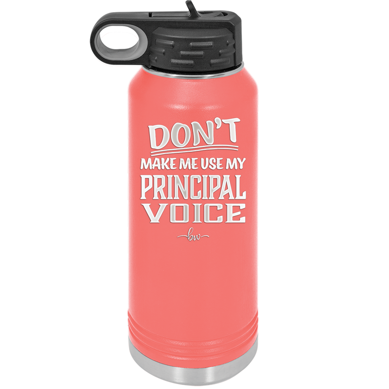 Don't Make Me Use My Principal Voice - Laser Engraved Stainless Steel Drinkware - 1536 -