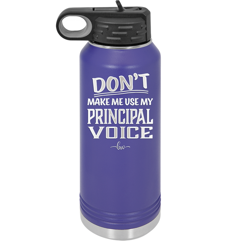 Don't Make Me Use My Principal Voice - Laser Engraved Stainless Steel Drinkware - 1536 -