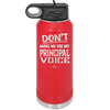 Don't Make Me Use My Principal Voice - Laser Engraved Stainless Steel Drinkware - 1536 -