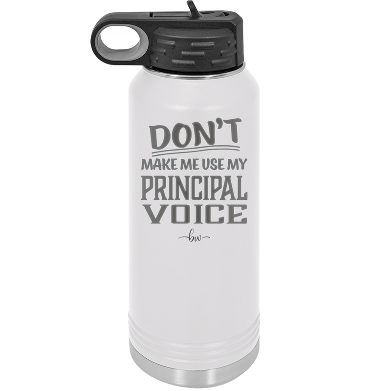 Don't Make Me Use My Principal Voice - Laser Engraved Stainless Steel Drinkware - 1536 -