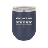 Adopt. 5 Paws. Would Highly Recommend - Laser Engraved Stainless Steel Drinkware - 1538 -