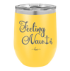 Feeling Nauti Anchor T - Laser Engraved Stainless Steel Drinkware - 1539 -