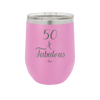 Fifty and Fabulous - Laser Engraved Stainless Steel Drinkware - 1540 -