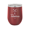 Fifty and Fabulous - Laser Engraved Stainless Steel Drinkware - 1540 -