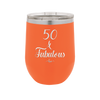 Fifty and Fabulous - Laser Engraved Stainless Steel Drinkware - 1540 -