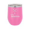 Fifty and Fabulous - Laser Engraved Stainless Steel Drinkware - 1540 -
