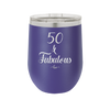 Fifty and Fabulous - Laser Engraved Stainless Steel Drinkware - 1540 -