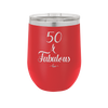 Fifty and Fabulous - Laser Engraved Stainless Steel Drinkware - 1540 -