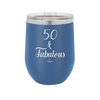 Fifty and Fabulous - Laser Engraved Stainless Steel Drinkware - 1540 -