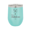 Fifty and Fabulous - Laser Engraved Stainless Steel Drinkware - 1540 -