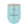 Fifty and Fabulous - Laser Engraved Stainless Steel Drinkware - 1540 -