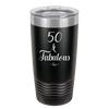 Fifty and Fabulous - Laser Engraved Stainless Steel Drinkware - 1540 -