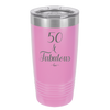 Fifty and Fabulous - Laser Engraved Stainless Steel Drinkware - 1540 -