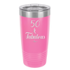 Fifty and Fabulous - Laser Engraved Stainless Steel Drinkware - 1540 -