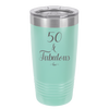 Fifty and Fabulous - Laser Engraved Stainless Steel Drinkware - 1540 -