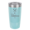 Fifty and Fabulous - Laser Engraved Stainless Steel Drinkware - 1540 -