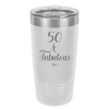 Fifty and Fabulous - Laser Engraved Stainless Steel Drinkware - 1540 -