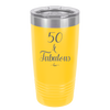 Fifty and Fabulous - Laser Engraved Stainless Steel Drinkware - 1540 -