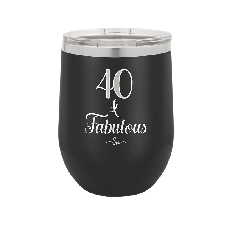 Forty and Fabulous - Laser Engraved Stainless Steel Drinkware - 1545 -