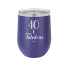 Forty and Fabulous - Laser Engraved Stainless Steel Drinkware - 1545 -