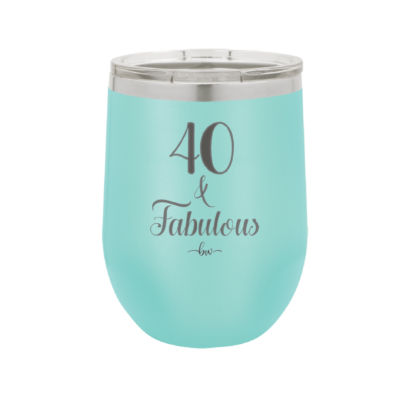 Forty and Fabulous - Laser Engraved Stainless Steel Drinkware - 1545 -