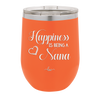 Happiness is Being a Nana - Laser Engraved Stainless Steel Drinkware - 1550 -