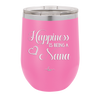 Happiness is Being a Nana - Laser Engraved Stainless Steel Drinkware - 1550 -