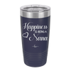 Happiness is Being a Nana - Laser Engraved Stainless Steel Drinkware - 1550 -
