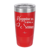 Happiness is Being a Nana - Laser Engraved Stainless Steel Drinkware - 1550 -