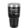 Happiness is Being a Nana - Laser Engraved Stainless Steel Drinkware - 1550 -
