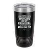 I Never Asked to Be the World's Best Principal - Laser Engraved Stainless Steel Drinkware - 1557 -