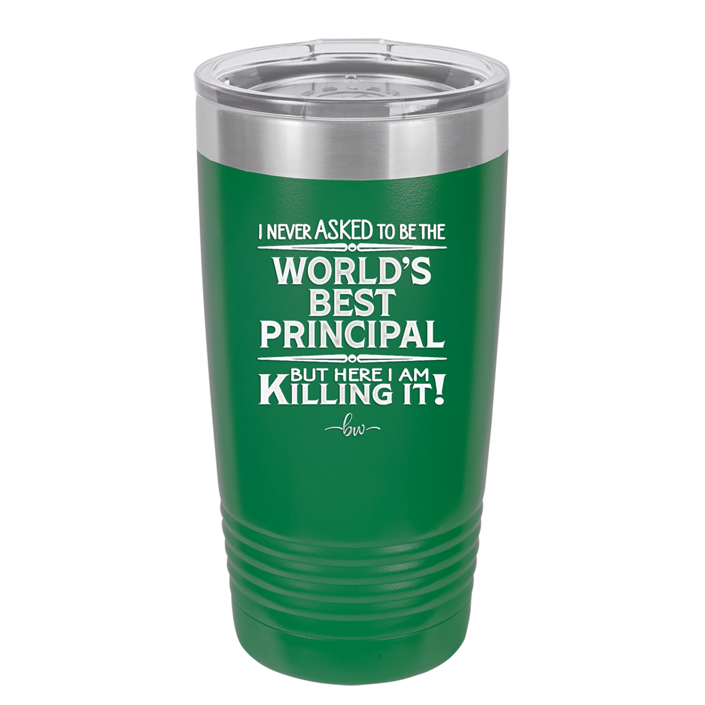 I Never Asked to Be the World's Best Principal - Laser Engraved Stainless Steel Drinkware - 1557 -